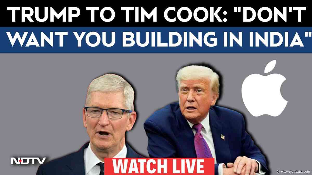 Trump On Tim Cook | "Don't Want You Building In India": Donald Trump To Apple CEO Tim Cook