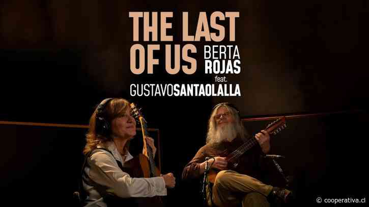 Berta Rojas y Gustavo Santaolalla reinventan "The Last of Us" con acento latino