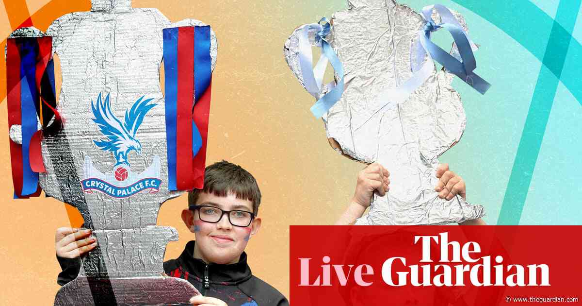 FA Cup final buildup to Crystal Palace v Manchester City – matchday live