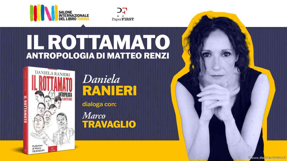 Daniela Ranieri racconta “Il rottamato, antropologia di Matteo Renzi” con Marco Travaglio