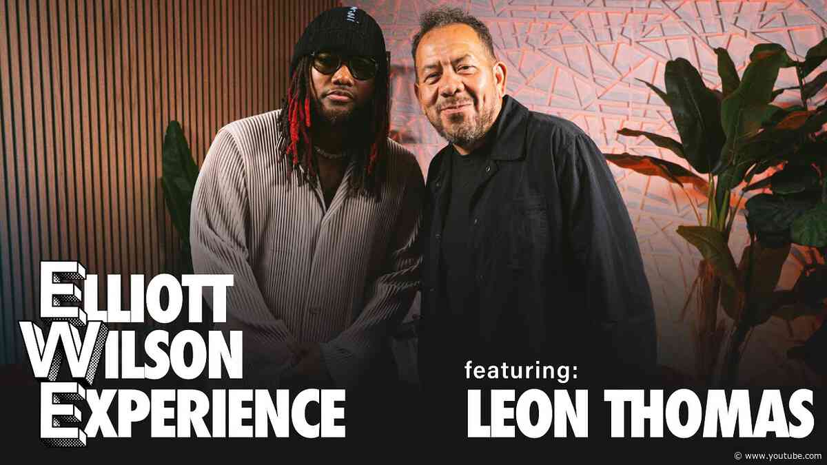 Leon Thomas | Episode 012 | Elliott Wilson Experience