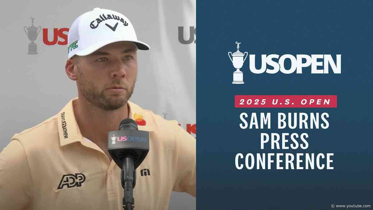 Sam Burns: 2025 U.S. Open Press Conference | Round 2