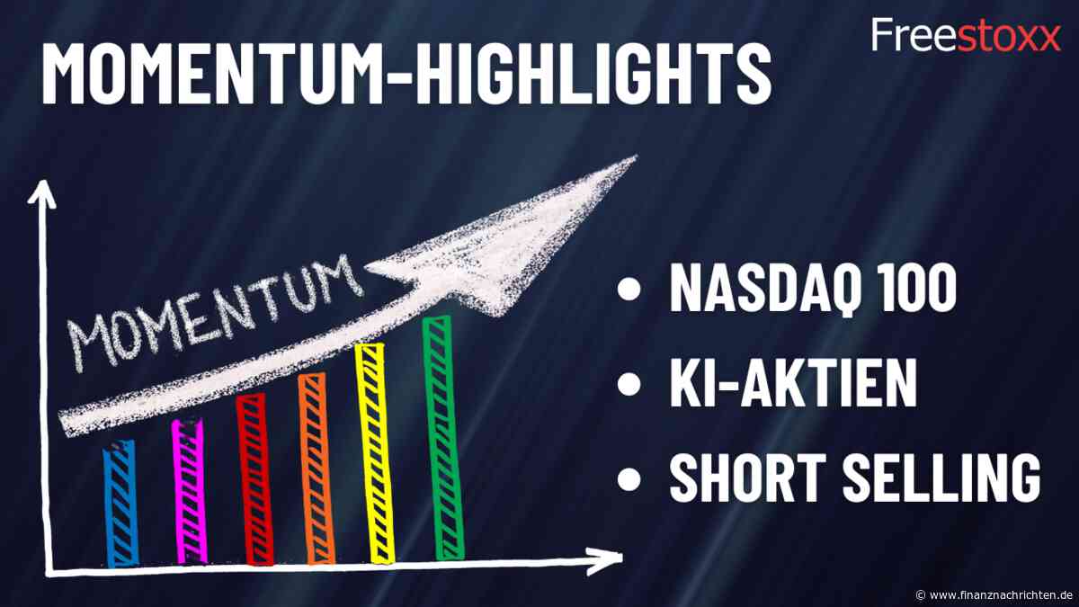 Jetzt kaufen oder shorten? Die spannendsten Momentum-Aktien im Juni